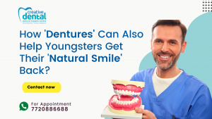How Dentures Can Also Help Youngsters Get Their Natural Smile Back?