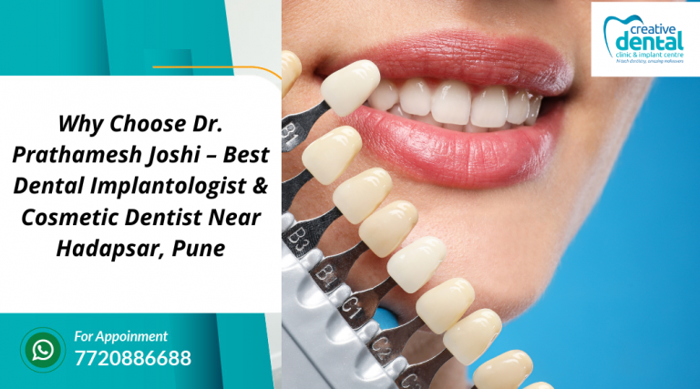 Why Choose Dr. Prathamesh Joshi – Best Dental Implantologist & Cosmetic Dentist Near Hadapsar, Pune