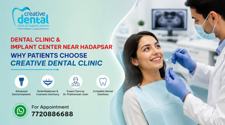 Dental Clinic & Implant Center Near Hadapsar – Why Patients Choose Creative Dental Clinic